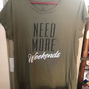 Need More Weekends T Shirt